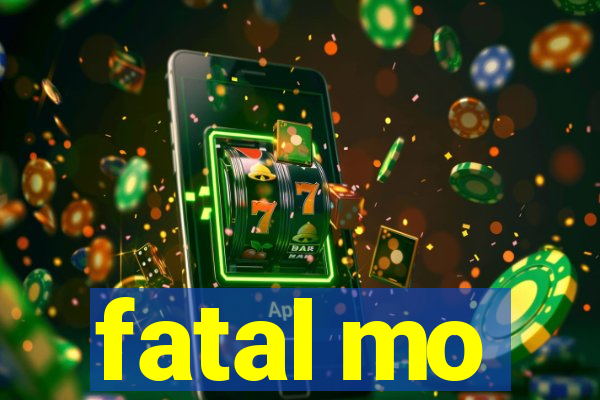 fatal mo